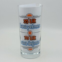 35LİK BANA YETMEZ 70LİK SANA DEĞMEZ-RAKI BARDAĞI - ŞEFFAF - 