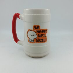 AMA KAFAMIZ NASIL GÜZEL QUBY-SERAMİK BİRA BARDAĞI - KIRMIZI SAP - 