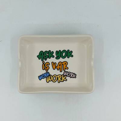 AŞK YOK İŞ VAR WORK WORK -DİKDÖRTGEN KÜLLÜK - TRANSPARAN GÖVDE - 1