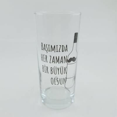 BAŞIMIZDA HER ZAMAN BİR BÜYÜK OLSUN-RAKI BARDAĞI - ŞEFFAF - 1