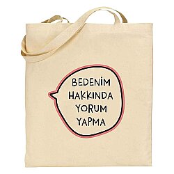 BEDENİM HAKKINDA YORUM YAPMA-BEZ ÇANTA - TEKLİ - 