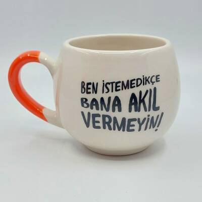 BEN İSTEMEDİKÇE BANA AKIL - BALON KUPA - TURUNCU SAP - 1
