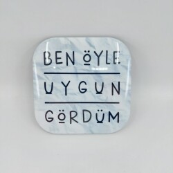 BEN ÖYLE UYGUN GÖRDÜM-PARLAK BARDAK ALTLIĞI - TEKLİ - 