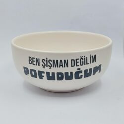 BEN ŞİŞMAN DEĞİLİM POFUDUĞUM-KASE - TRANSPARAN GÖVDE - 