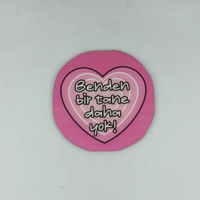 BENDEN BİR TANE DAHA YOK!-AHŞAP BARDAK ALTLIĞI - TEKLİ - 1