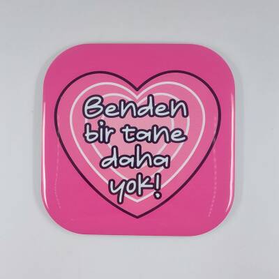 BENDEN BİR TANE DAHA YOK!-PARLAK BARDAK ALTLIĞI - TEKLİ - 1