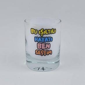 BU IŞILTILI HAYATI BEN SEÇTİM-SHOT BARDAĞI - ŞEFFAF - 1