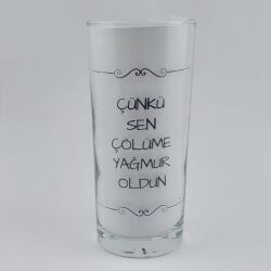 ÇÜNKÜ SEN ÇÖLÜME YAĞMUR OLDUN-RAKI BARDAĞI - ŞEFFAF - 