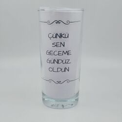 ÇÜNKÜ SEN GECEME GÜNDÜZ OLDUN-RAKI BARDAĞI - ŞEFFAF - 