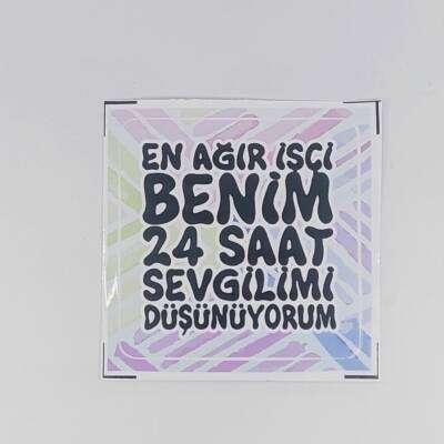 EN AĞIR İŞÇİ BENİM 24 SAAT-STİCKER TEKLİ - TEKLİ - 1