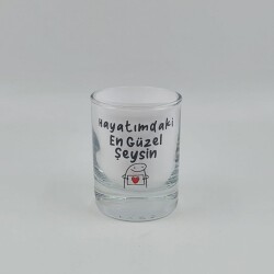 HAYATIMDAKİ EN GÜZEL ŞEYSİN-SHOT BARDAĞI - ŞEFFAF - 