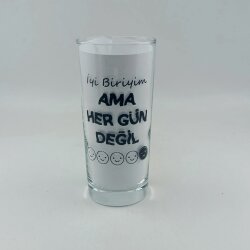 İYİ BİRİYİM AMA HER GÜN DEĞİL-RAKI BARDAĞI - ŞEFFAF - 