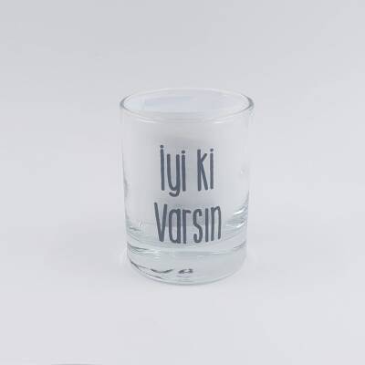 İYİ Kİ VARSIN-SHOT BARDAĞI - ŞEFFAF - 1