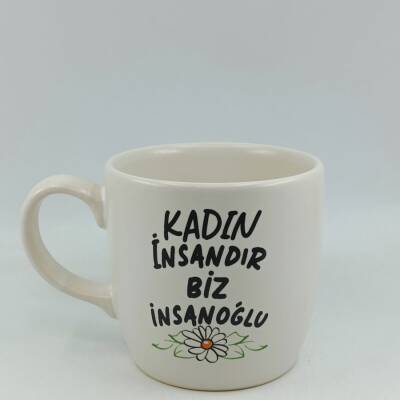 KADIN İNSANDIR BİZ İNSANOĞLU-BODUR KUPA - TRANSPARAN - 1