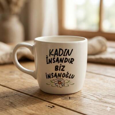 KADIN İNSANDIR BİZ İNSANOĞLU-BODUR KUPA - TRANSPARAN - 1