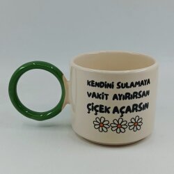 KENDİNİ SULAMAYA VAKİT AYIRIRSAN - O KUPA - YEŞİL SAP - 