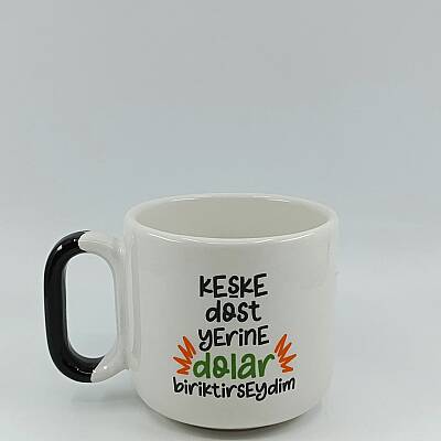 KEŞKE DOST YERİNE DOLAR - ARYA ÇAY FİNCANI - SİYAH SAP - 1