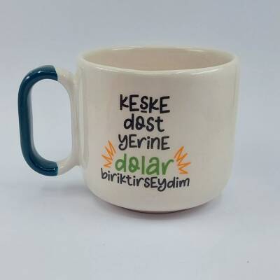 KEŞKE DOST YERİNE DOLAR - ARYA ÇAY FİNCANI - YEŞİL SAP - 1