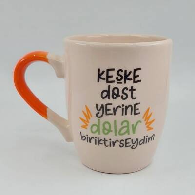 KEŞKE DOST YERİNE DOLAR-OVAL KUPA - TURUNCU SAP - 1