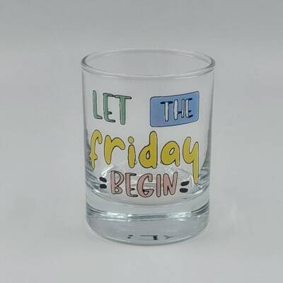 LET THE FRİDAY BEGİN-SHOT BARDAĞI - ŞEFFAF - 1