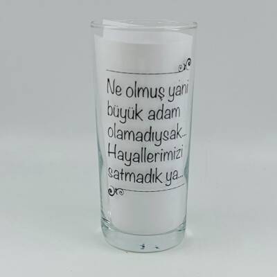 NE OLMUŞ BÜYÜK ADAM OLAMADIYSAK-RAKI BARDAĞI - ŞEFFAF - 1