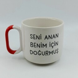 SENİ ANAN BENİM İÇİN DOĞURMUŞ-ARYA ÇAY FİNCANI - KIRMIZI SAP - 