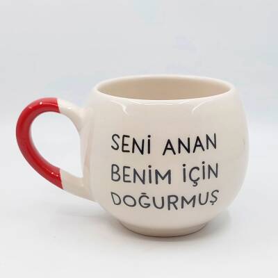 SENİ ANAN BENİM İÇİN DOĞURMUŞ-BALON KUPA - KIRMIZI SAP - 1