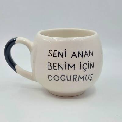SENİ ANAN BENİM İÇİN DOĞURMUŞ-BALON KUPA - SİYAH SAP - 1
