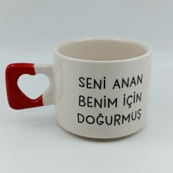 SENİ ANAN BENİM İÇİN DOĞURMUŞ-KALP KUPA - KIRMIZI SAP - 