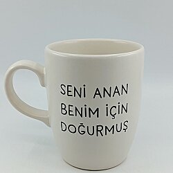 SENİ ANAN BENİM İÇİN DOĞURMUŞ-OVAL KUPA - TRANSPARAN SAP - 
