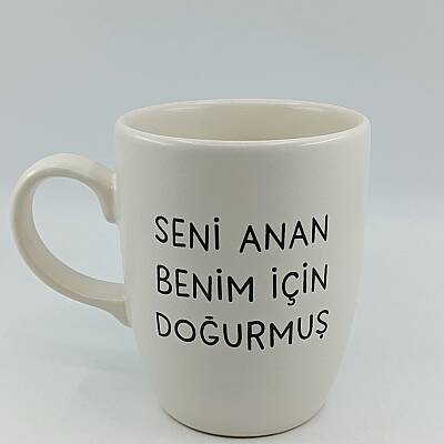 SENİ ANAN BENİM İÇİN DOĞURMUŞ-OVAL KUPA - TRANSPARAN SAP - 1