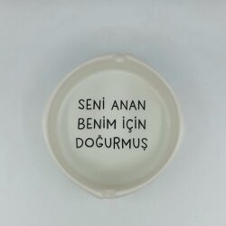 SENİ ANAN BENİM İÇİN DOĞURMUŞ-YUVARLAK KÜLLÜK - TRANSPARAN GÖVDE - 