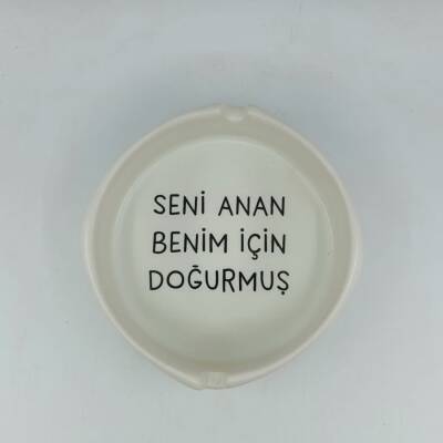 SENİ ANAN BENİM İÇİN DOĞURMUŞ-YUVARLAK KÜLLÜK - TRANSPARAN GÖVDE - 1