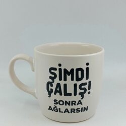 ŞİMDİ ÇALIŞ SONRA AĞLARSIN-BODUR KUPA - TRANSPARAN - 