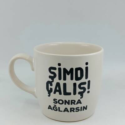 ŞİMDİ ÇALIŞ SONRA AĞLARSIN-BODUR KUPA - TRANSPARAN - 1