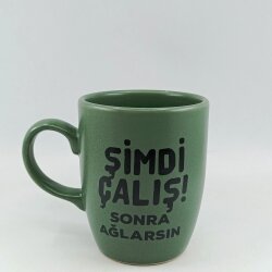 ŞİMDİ ÇALIŞ SONRA AĞLARSIN-OVAL KUPA - YEŞİL SAP YEŞİL GÖVDE YEŞİL İÇ - 