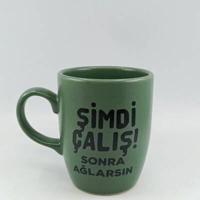 ŞİMDİ ÇALIŞ SONRA AĞLARSIN-OVAL KUPA - YEŞİL SAP YEŞİL GÖVDE YEŞİL İÇ - 1