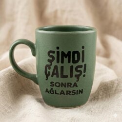 ŞİMDİ ÇALIŞ SONRA AĞLARSIN-OVAL KUPA - YEŞİL SAP YEŞİL GÖVDE YEŞİL İÇ - 