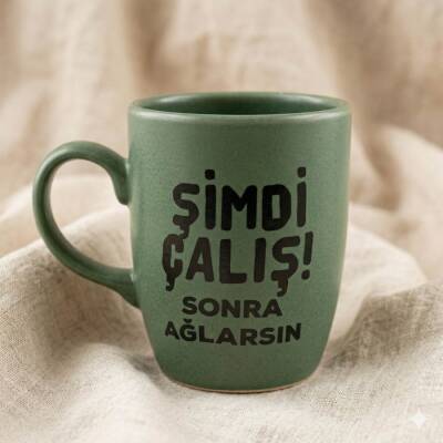 ŞİMDİ ÇALIŞ SONRA AĞLARSIN-OVAL KUPA - YEŞİL SAP YEŞİL GÖVDE YEŞİL İÇ - 1