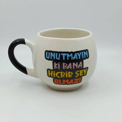 UNUTMAYIN Kİ BANA HİÇ BİŞEY OLMAZ-BALON KUPA - SİYAH SAP - 1
